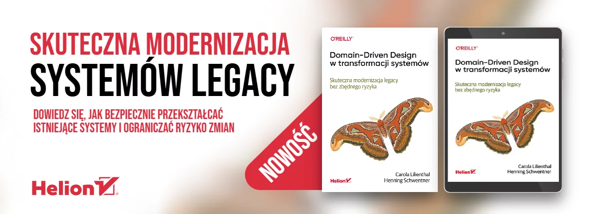 Domain-Driven Design w transformacji systemów. Skuteczna modernizacja legacy bez zbędnego ryzyka