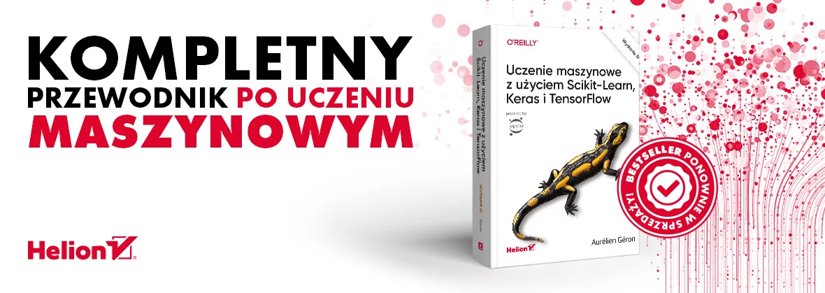 Uczenie maszynowe z użyciem Scikit-Learn, Keras i TensorFlow. Wydanie III