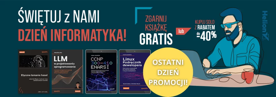 Świętuj z nami Dzień Informatyka! [Zgarnij książkę GRATIS lub kupuj solo z rabatem do -40%]