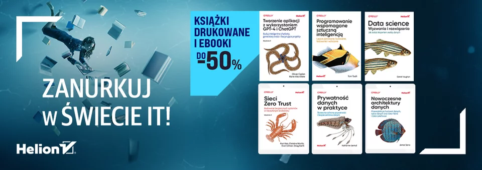 Zanurkuj w świecie IT! [Książki drukowane i Ebooki do -50%]