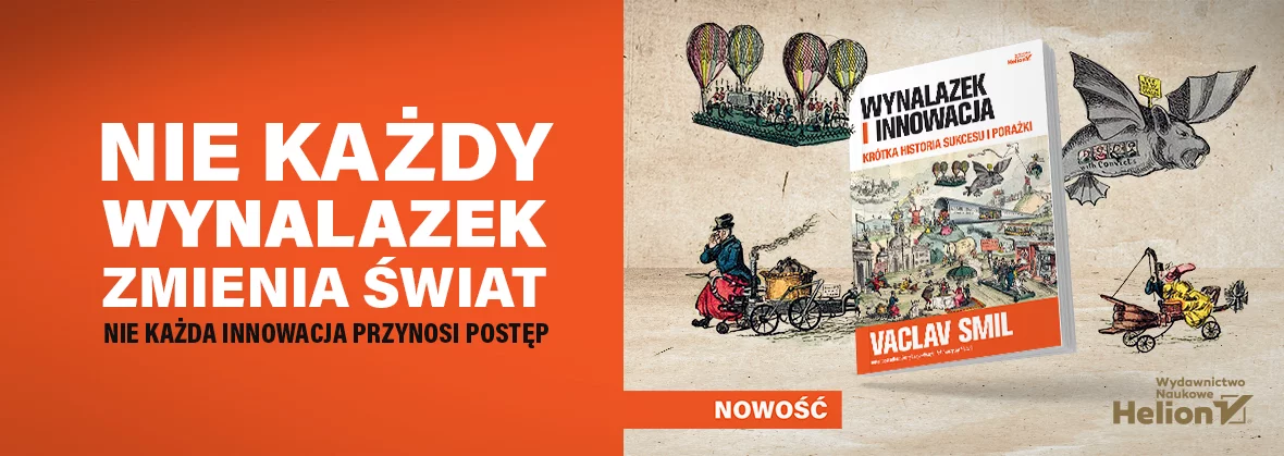 Wynalazek i innowacja, Krótka historia sukcesu i porażki, Vaclav Smil, książka