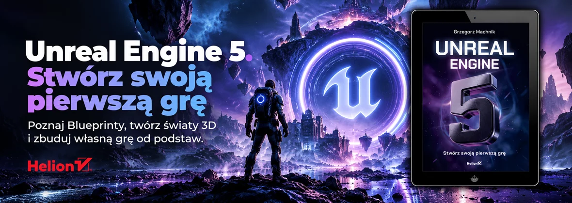 Unreal Engine 5. Stwórz swoją pierwszą grę