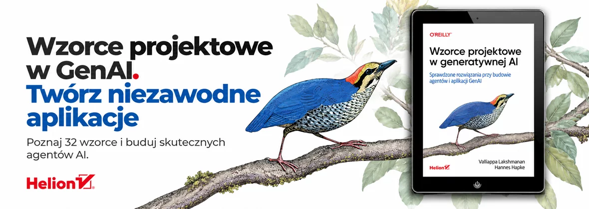 Wzorce projektowe w generatywnej AI. Sprawdzone rozwiązania przy budowie agentów i aplikacji GenAI 