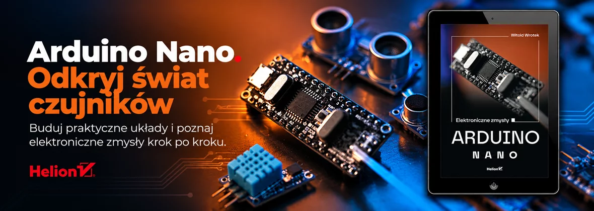 Arduino Nano. Elektroniczne zmysły