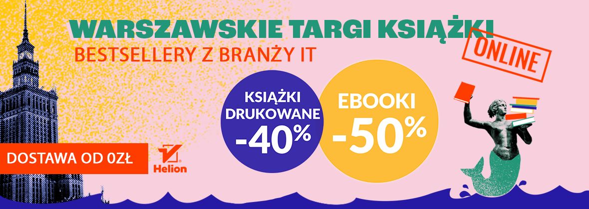 Promocja na ebooki Warszawskie Targi Książki - bestsellery branży IT [Drukowane -40%| Ebooki -50%]