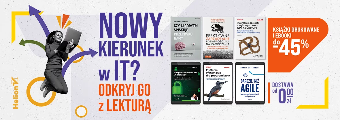 Nowy kierunek w IT? Odkryj go z lekturą [Książki drukowane i Ebooki do -45%]