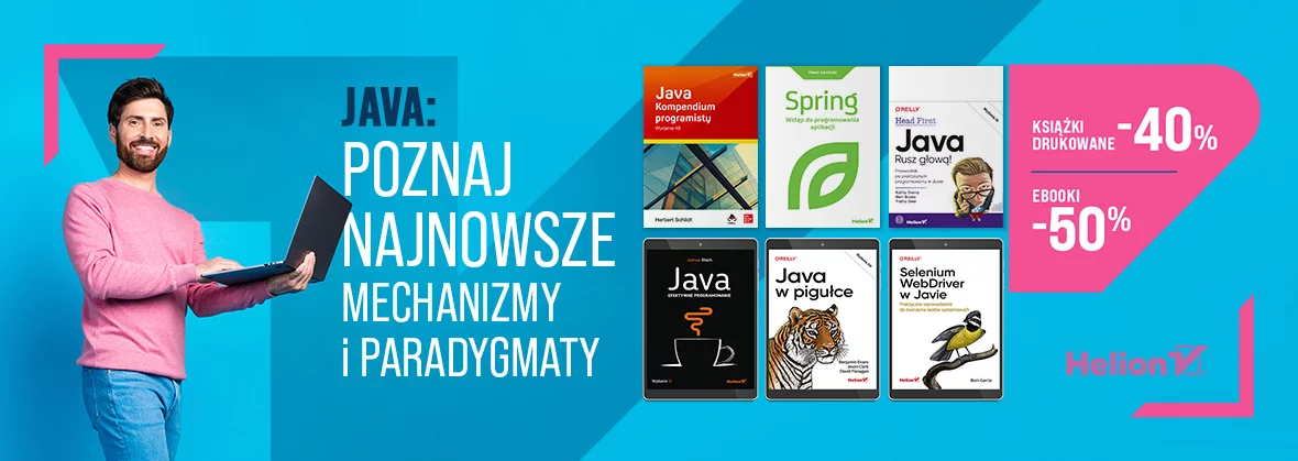 Grafika promocyjna - Java: poznaj najnowsze mechanizmy i paradygmaty [Książki drukowane -40%| Ebooki -50%]