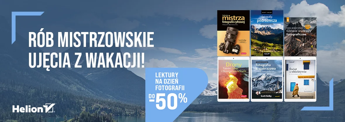 Grafika promocyjna - Rób mistrzowskie ujęcia z wakacji! [Lektury na Dzień Fotografii do -50% ]