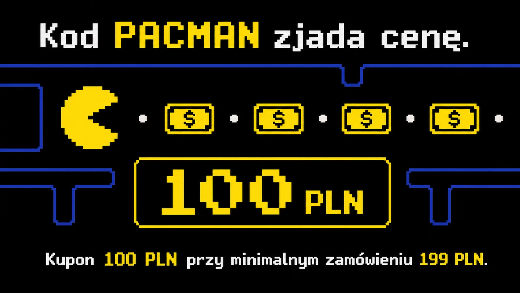 Grafika promocji - Kod PACMAN zjada cenę. 100 zł rabatu przy min. zamówieniu 199 zł [TYDZIEŃ PACMANA]