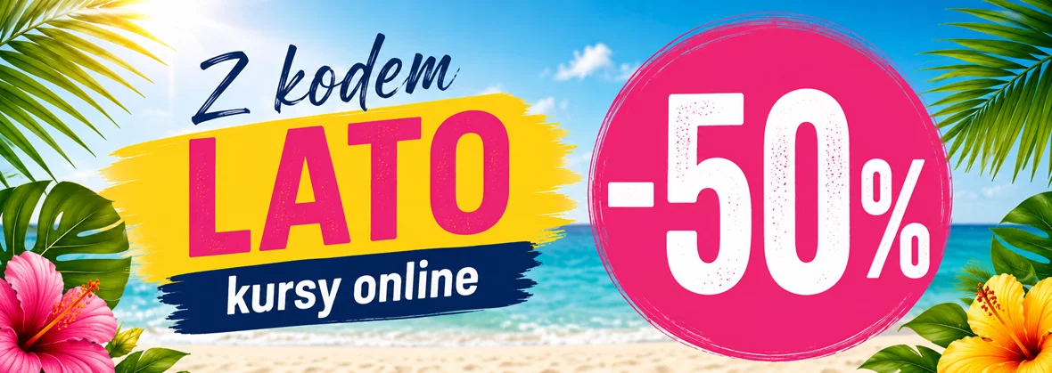 Grafika promocji - Z kodem LATO kursy online -50%