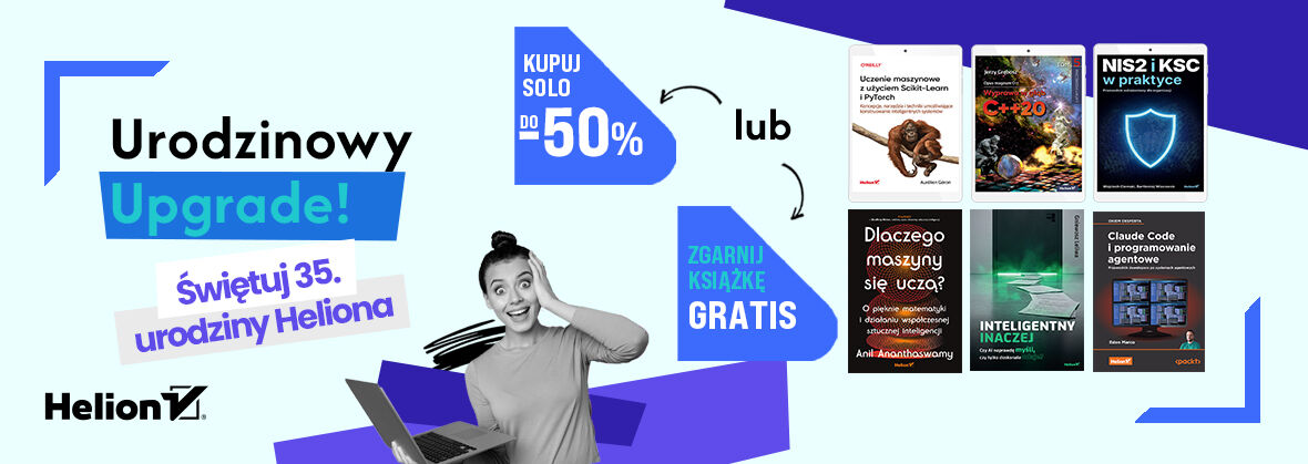 Grafika promocji - https://static01.helion.com.pl/helion/img/promocje/xzay/HEL,Urodzinowyupgrade_1180x419.jpg