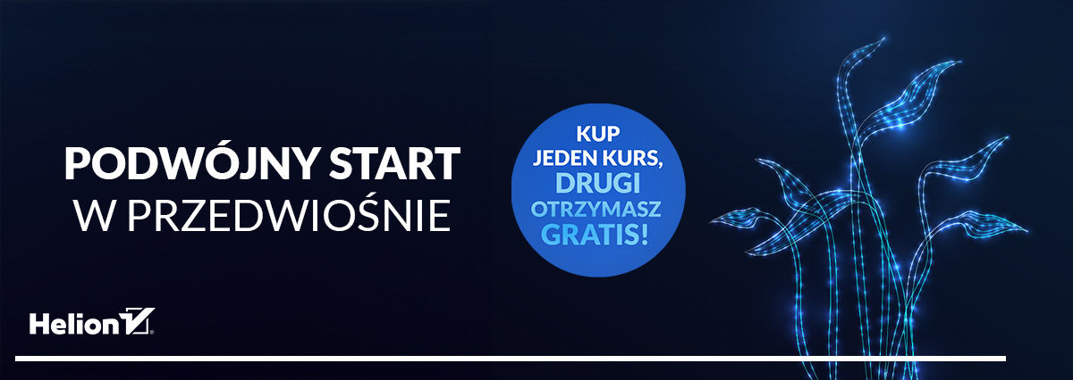 Grafika promocji - https://static01.helion.com.pl/helion/img/promocje/xzay/Helion_vp_2_za_1_kursy_Lmruk_5d90d14e4_1180x419.jpg