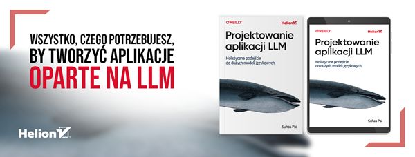 Projektowanie aplikacji LLM. Holistyczne podejście do dużych modeli językowych