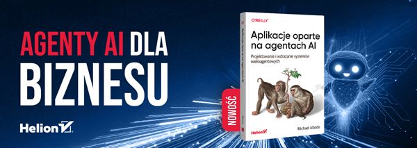 Aplikacje oparte na agentach AI. Projektowanie i wdrażanie systemów wieloagentowych