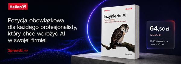 Inżynieria AI. Tworzenie aplikacji z wykorzystaniem modeli bazowych