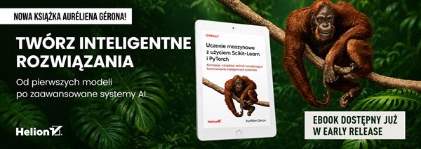 Uczenie maszynowe z użyciem Scikit-Learn i PyTorch. Koncepcje, narzędzia i techniki umożliwiające konstruowanie inteligentnych systemów