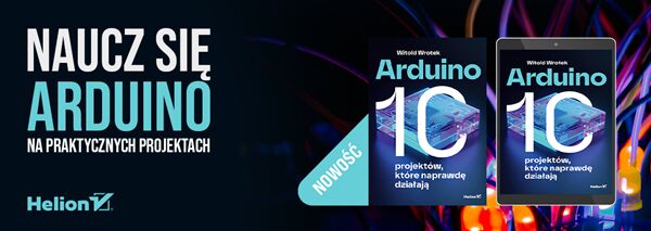 Arduino. 10 projektów, które naprawdę działają