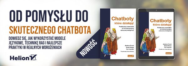 Chatboty, które działają. Praktyczny przewodnik po konwersacyjnej sztucznej inteligencji