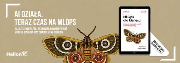 MLOps dla biznesu. Wdrażanie i skalowanie modeli uczenia maszynowego