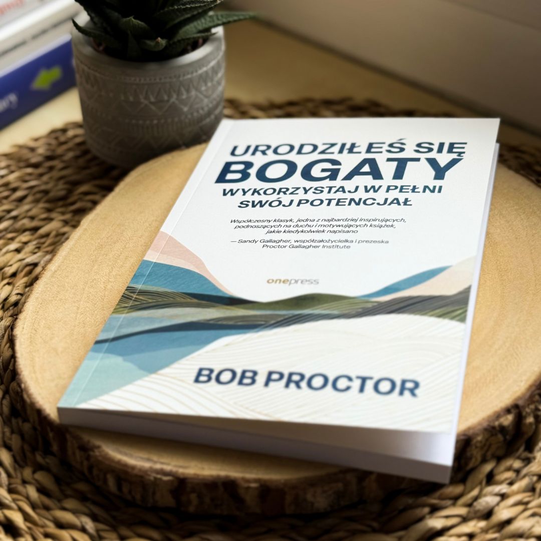 Urodziłeś się bogaty. Wykorzystaj w pełni swój potencjał Bob Proctor, Sandy Gallagher