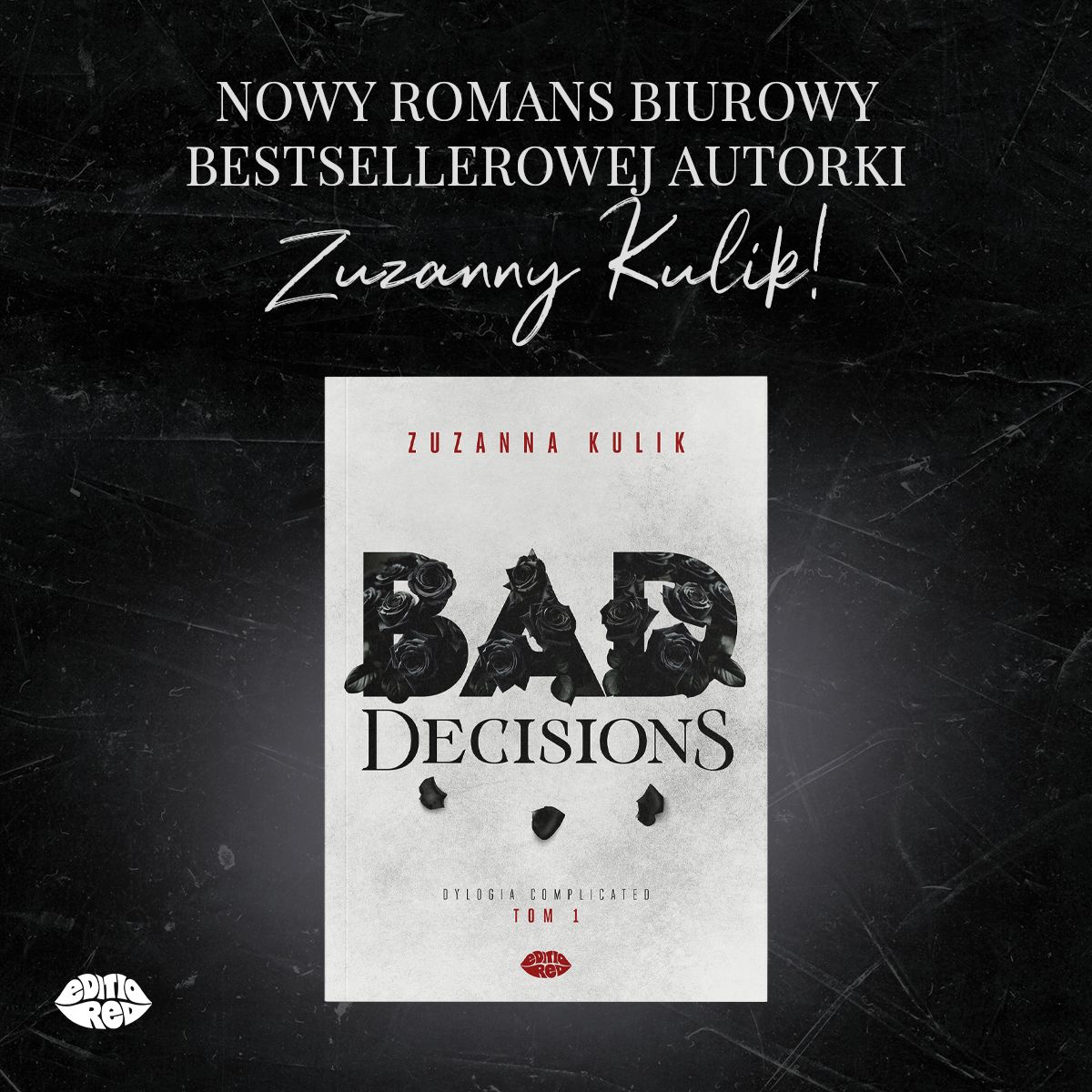 Bad Decisions. Dylogia Complicated. Tom 1 Zuzanna Kulik