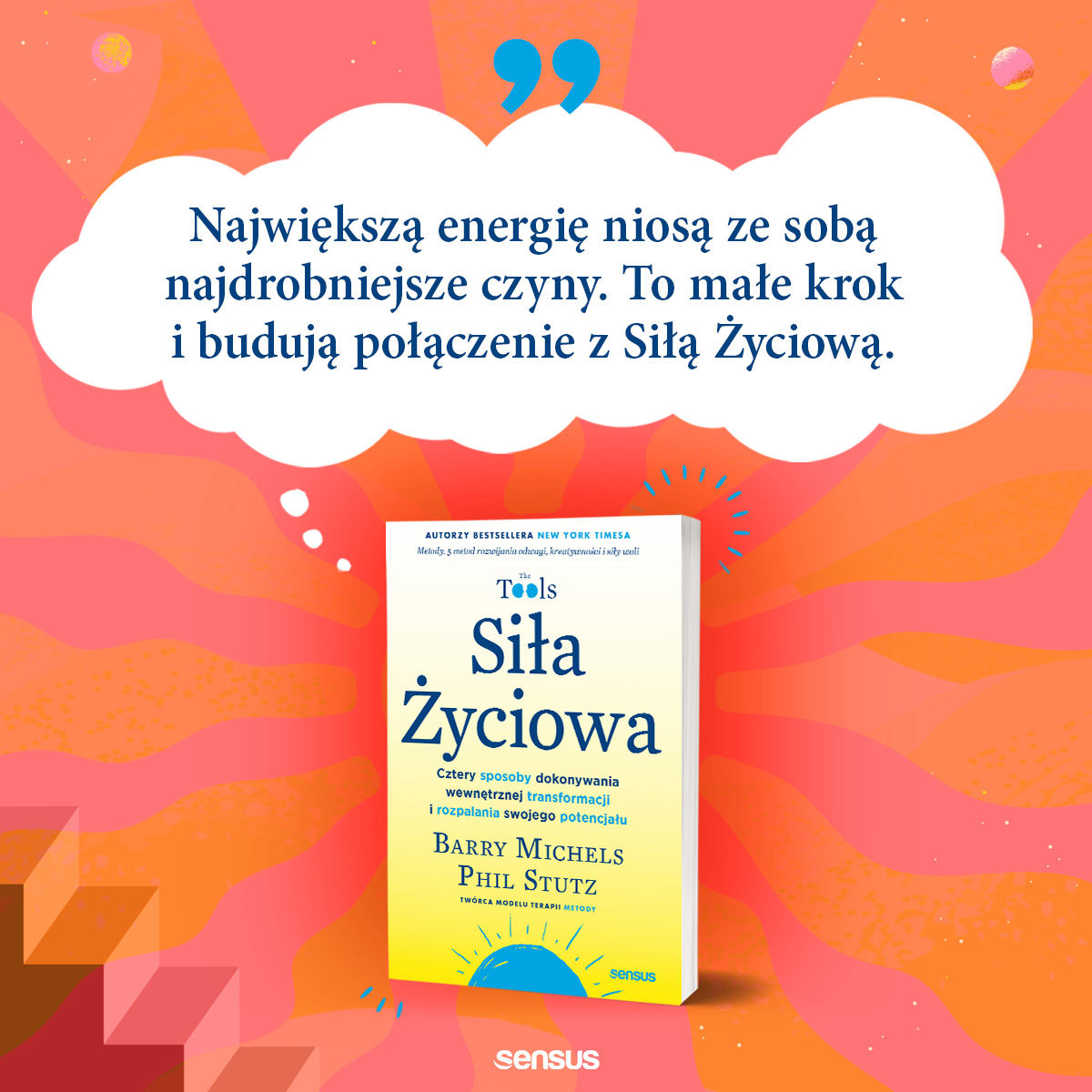 Siła Życiowa. Cztery sposoby dokonywania wewnętrznej transformacji i rozpalania swojego potencjału Barry Michels, Phil Stutz