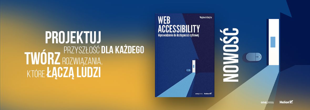 https://onepress.pl/ksiazki/web-accessibility-wprowadzenie-do-dostepnosci-cyfrowej-wojciech-kutyla,webacc.htm