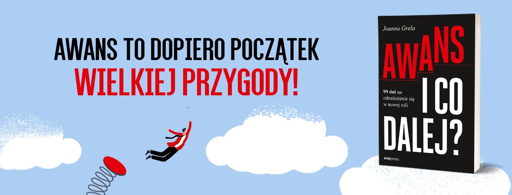Awans i co dalej? 99 dni na odnalezienie się w nowej roli Joanna Grela
