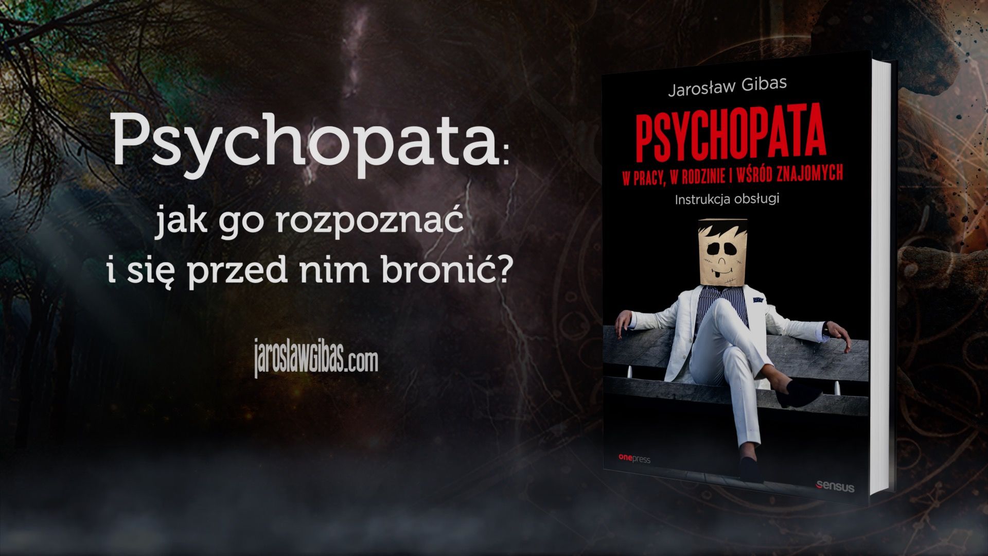 Psychopata w pracy, w rodzinie i wśr&oacute;d znajomych. Instrukcja obsługi Jarosław Gibas