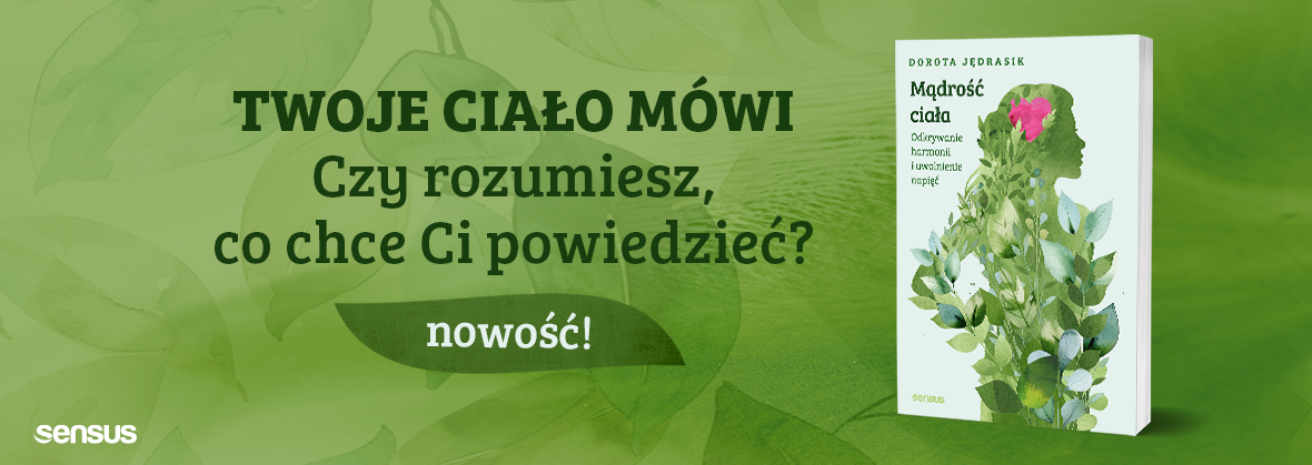 Mądrość ciała. Odkrywanie harmonii i uwolnienie napięć