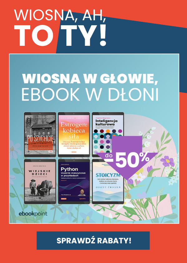 Sprawdź tysiące tytułów z rabatem na wiosennej promocji w Ebookpoint