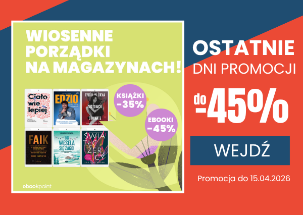 Sprawdź ostatnie dni promocji Wiosenne porządki na mgazynach w księgarni Ebookpoint - książki i ebooki do -45% taniej