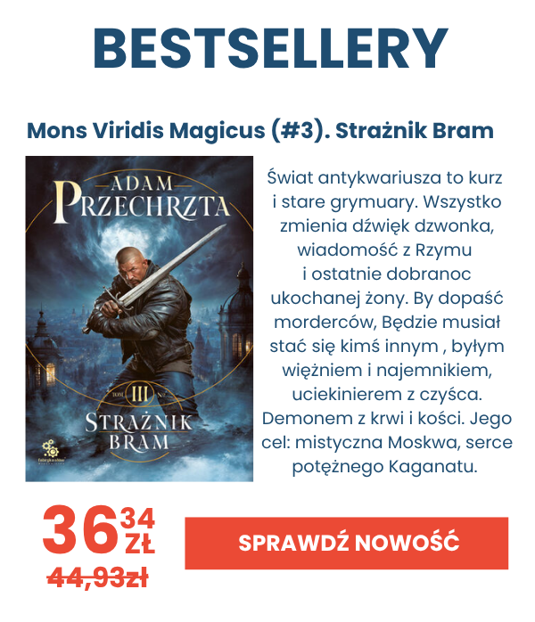 nie przegap nowości - najnowsza powieść Adama Przechrzty - Mons Viridis Magicus (#3). Strażnik Bram
