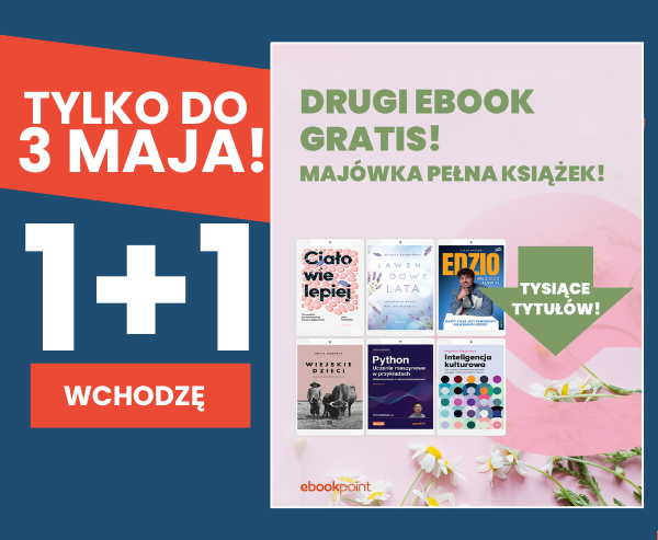 Ostatnie dni promocji - 2 w cenie 1 na niemal 6 tysięcy ebooków, audiobooków i książek w Ebookpoint - sprawdź majówka pełną książek!