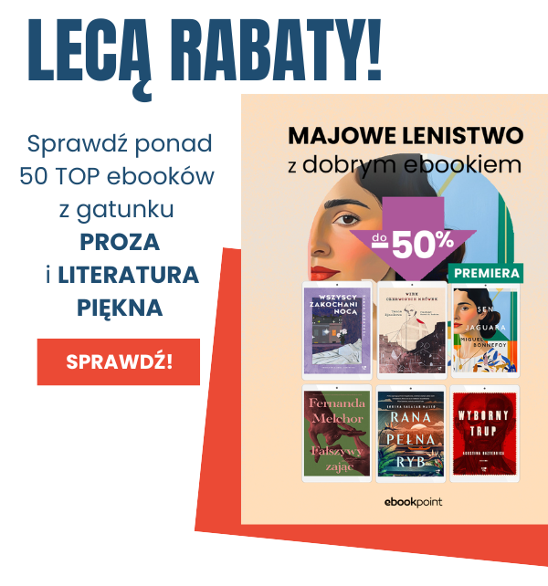 Sprawdź promocję Proza i literatura piękna - majowe lenistwo z dobrym ebookiem 