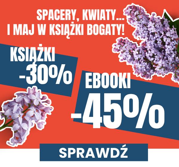 Spacery, kwiaty i maj w książki bogaty - sprawdź rabaty na ebooki -45%, książki -30% - tysiące tytułów