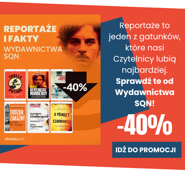 Zobacz reportaże Wydawnictwa SQN z rabatem