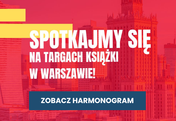 Bądź z nami na Targach Książki w Warszawie - sprawdź harmonogram