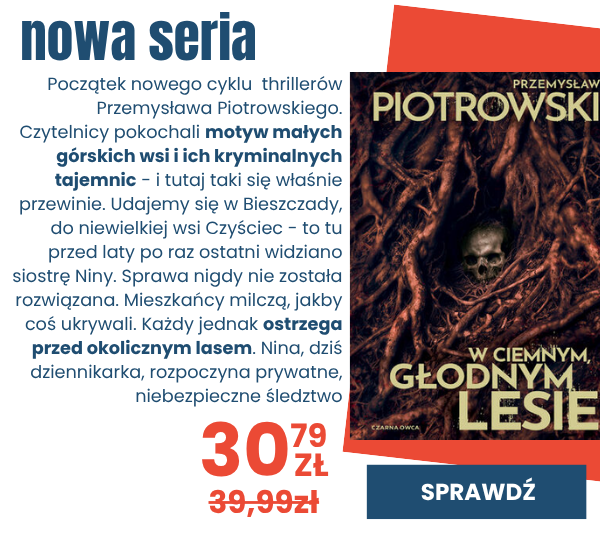 Sprawdź początek nowego cyklu autorstwa Przemysława Piotrowskiego - thriller W ciemnym, głodnym lesie