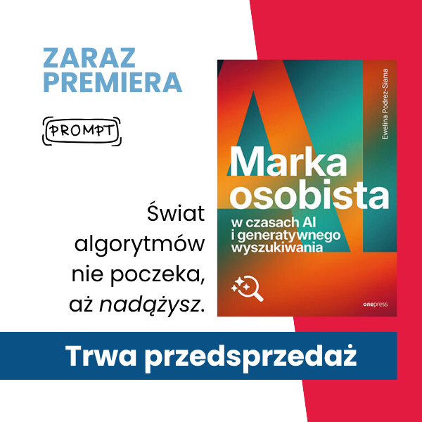 Marka osobista w czasach sztucznej inteligencji. Sprawdź nową książkę, trwa przedsprzedaż!