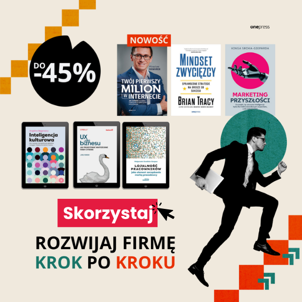 Promocja: Rozwijaj firmę krok po kroku. Najlepsze książki biznesowe taniej nawet o 45%!