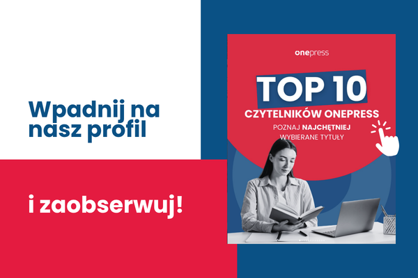 Bestsellery Onepress. Sprawdź ranking najchętniej wybieranych tytułów!