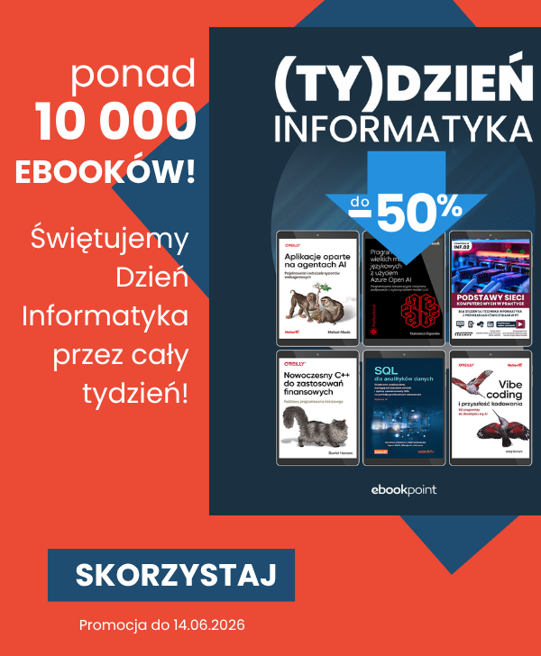 Sięgnij po ponad 2500 ebooków nawet o połowę taniej - świętujemy Dzień Informatyka przez cały tydzień