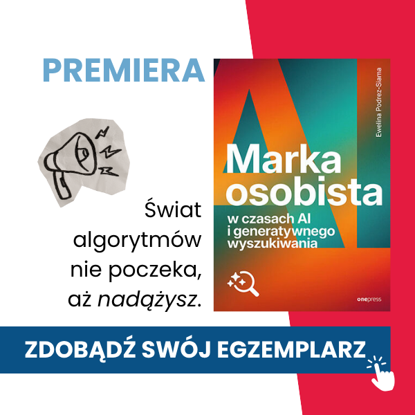 Premierowa książka: Marka osobista w czasach ai i generatywnego wyszukiwania. Sprawdź!