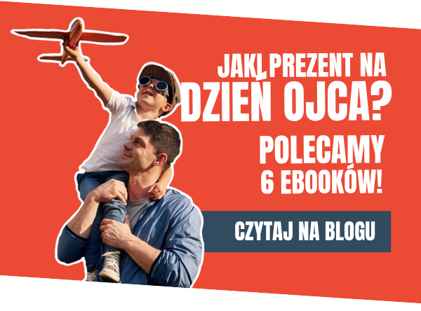 Co kupić na Dzień Ojca? Sprawdź polecane przez nas ebooki i czytaj artykuł na blogu
