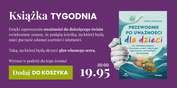 Zamów książkę tygodnia z rabatem 50%: Przewodnik po uważności.
