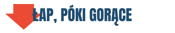 Łap nowości póki gorące