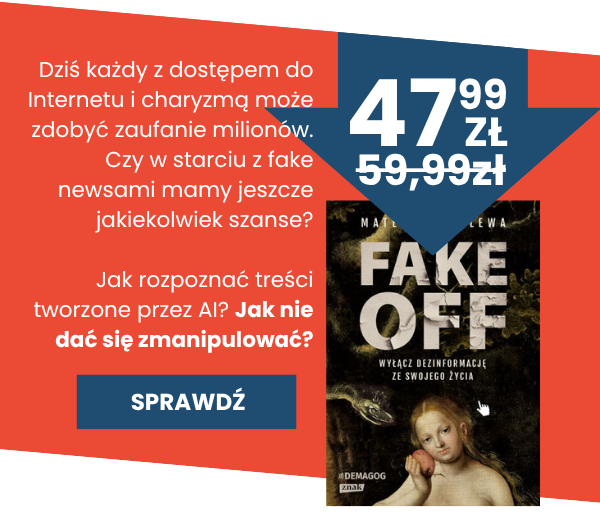 Nie przegap nowości - Fake Off. Wyłącz dezinformację ze swojego życia - i dowiedz się, jak bronić się przed fake newsami
