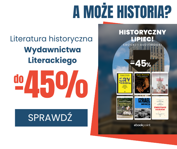 Sprawdź promocję wydawnictwa Literackiego na literaturę historyczną - do 45% taniej