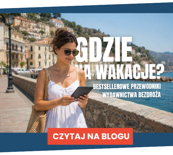 Przeczytaj na blogu - dokąd na wakacje? Polecamy bestssellerowe ebooki wydawnictwa Bezdroża